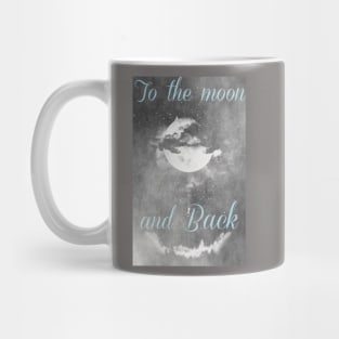 To the moon and back... Mug